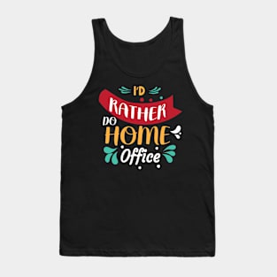 I'd Rather Do Home Office Tank Top